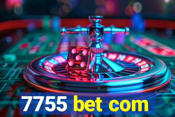 7755 bet com